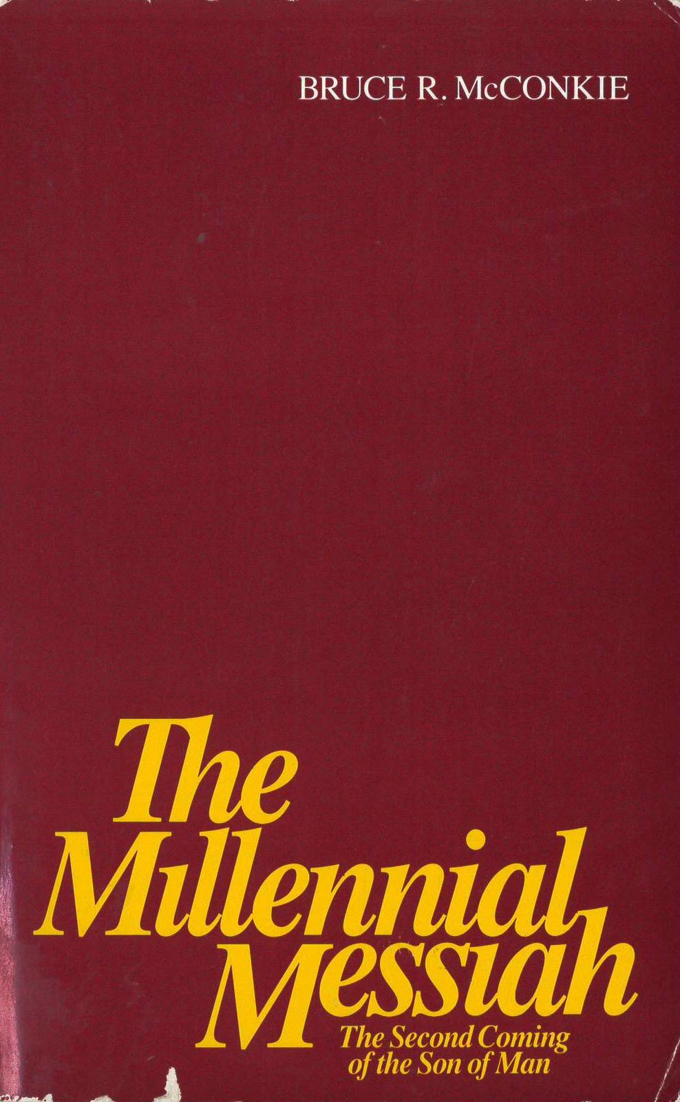 The Millennial Messiah: The Second Coming of the Son of Man McConkie, Bruce R.