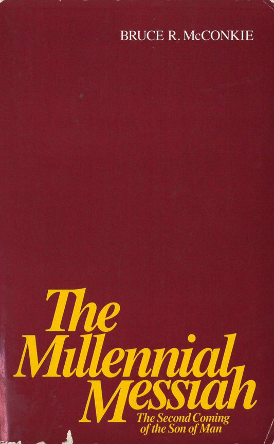 The Millennial Messiah: The Second Coming of the Son of Man McConkie, Bruce R.