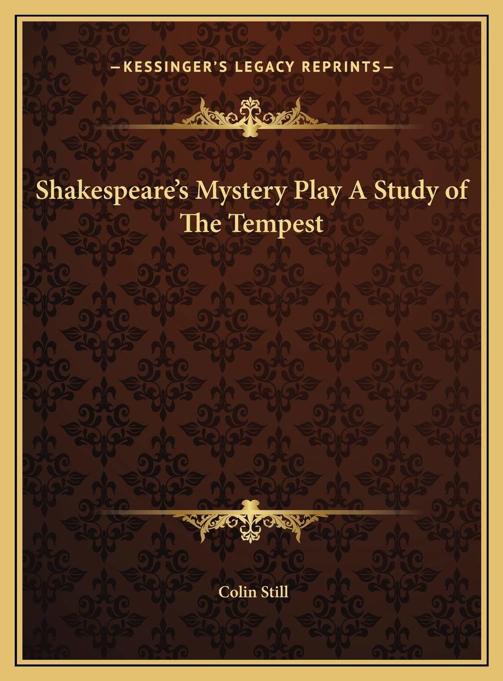 Shakespeare's Mystery Play A Study of The Tempest [Hardcover] Still, Colin