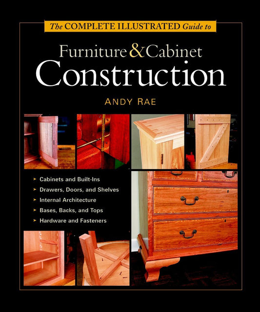 The Complete Illustrated Guide to Furniture & Cabinet Construction [Hardcover] R