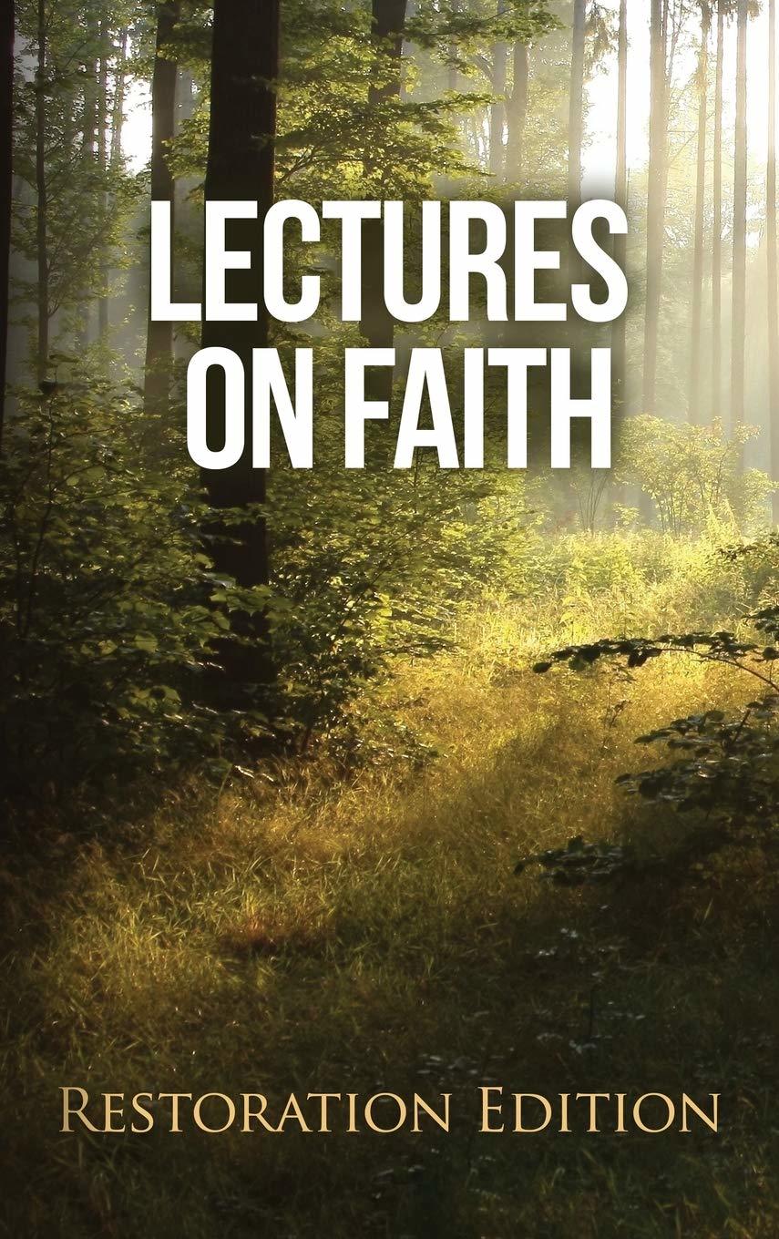 Lectures on Faith: Restoration Edition [Hardcover] Smith, Joseph and Foundation,