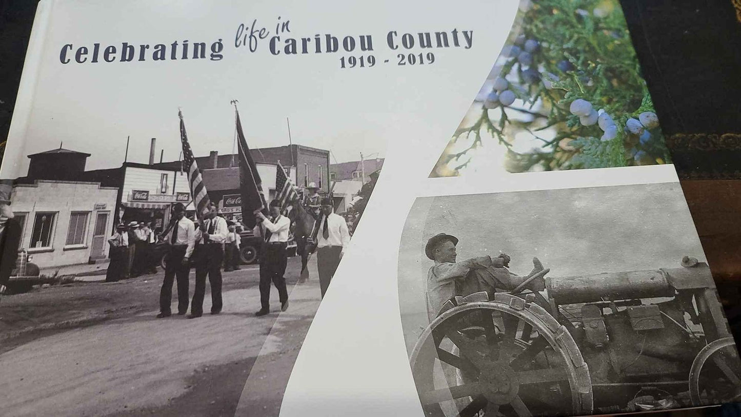 Celebrating Life in Caribou County (Idaho) 1919-2019 - by Robyn and Laurie Thoma