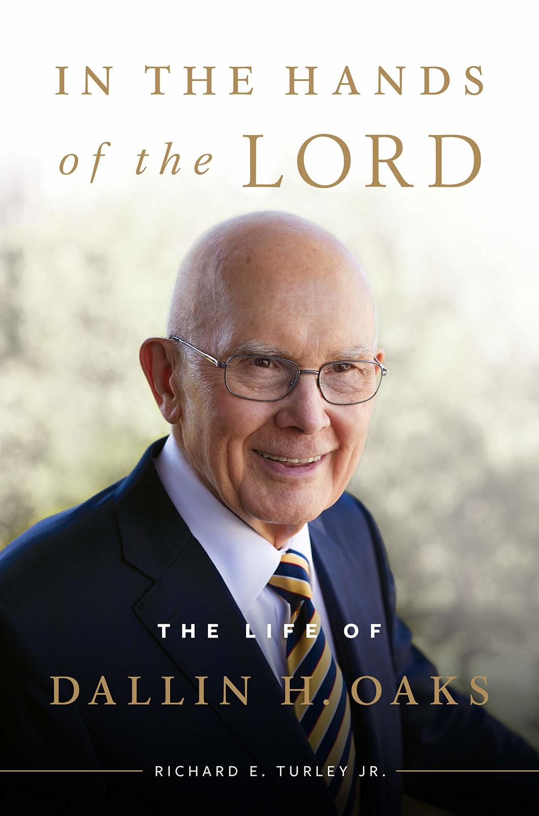 In the Hands of the Lord: The Life of Dallin H. Oaks [Hardcover] Richard E. Turl