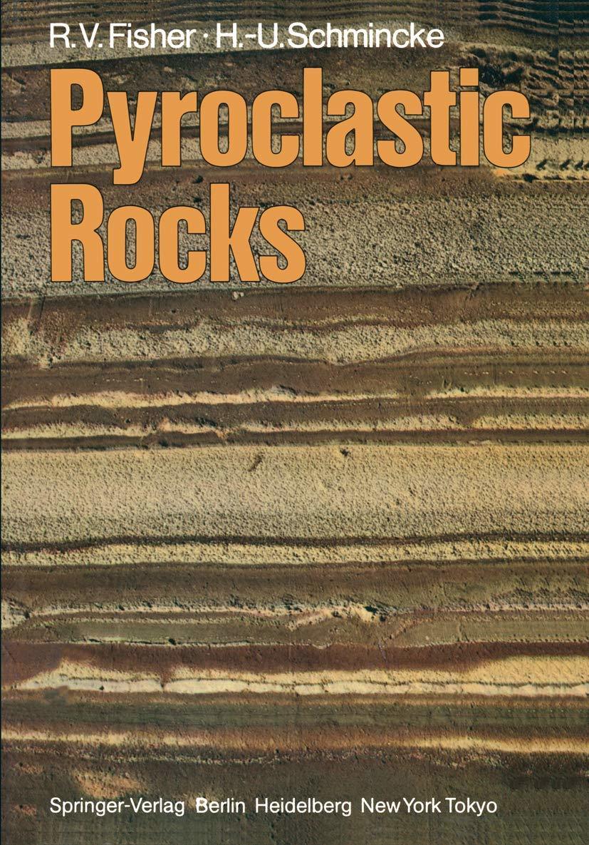 Pyroclastic Rocks [Hardcover] R. V. Fisher H. -U Schmincke Richard V. Fisher