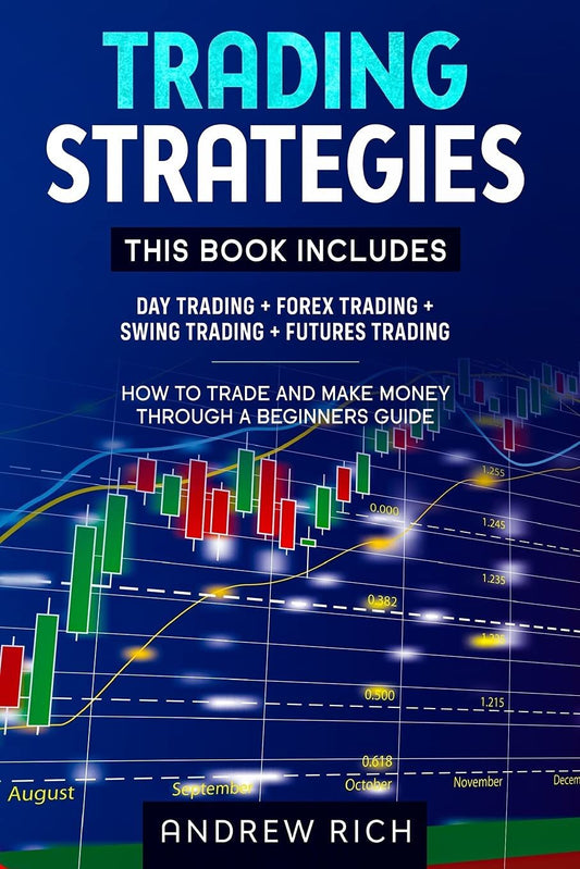 TRADING STRATEGIES: 4 BOOKS IN 1: DAY TRADING + FOREX TRADING + SWING TRADING +F