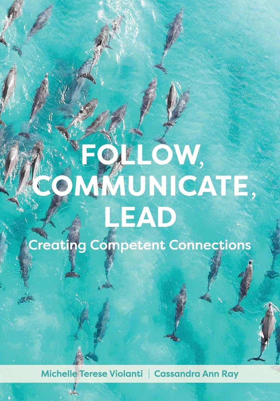 Follow, Communicate, Lead: Creating Competent Connections [Paperback] Violanti,
