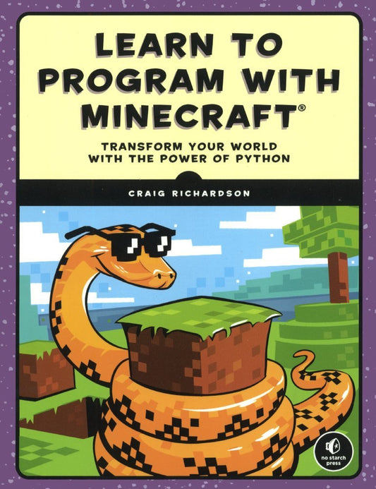Learn To Program With Minecraft: Transform Your World With The Power Of Python (