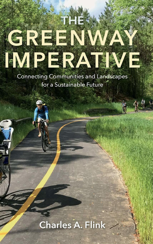 The Greenway Imperative: Connecting Communities and Landscapes for a Sustainable