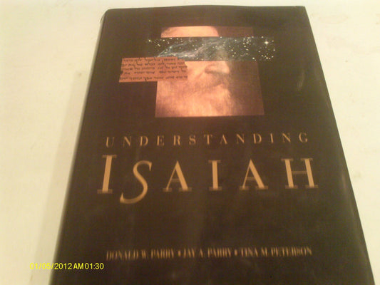 Understanding Isaiah [Hardcover] Parry, Donald W.; Parry, Jay A. and Peterson, T