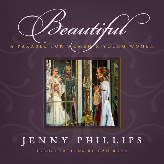 BEAUTIFUL: A PARABLE FOR WOMEN AND YOUNG WOMEN (Book & Audio CD) Jenny Phillips