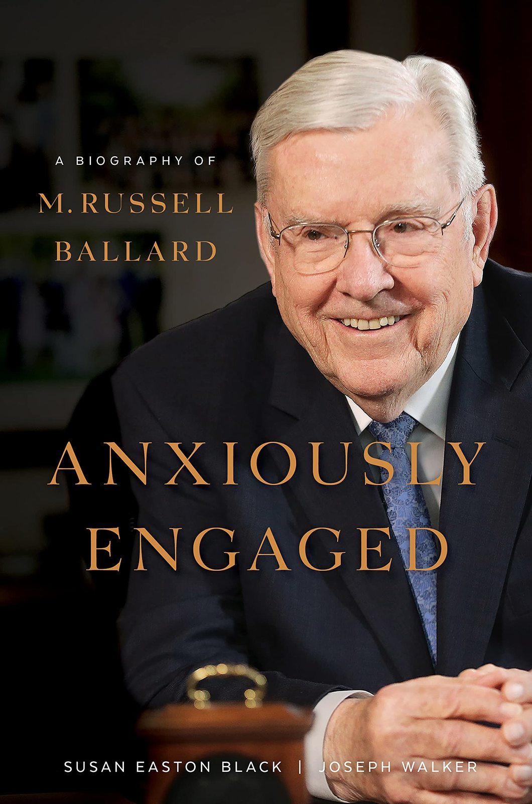 Anxiously Engaged: A Biography of M. Russell Ballard LDS Prophets Books [Hardcov