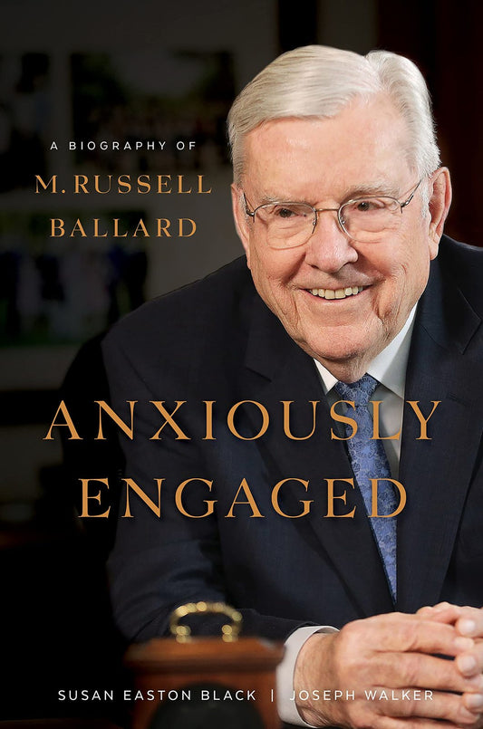 Anxiously Engaged: A Biography of M. Russell Ballard LDS Prophets Books [Hardcov