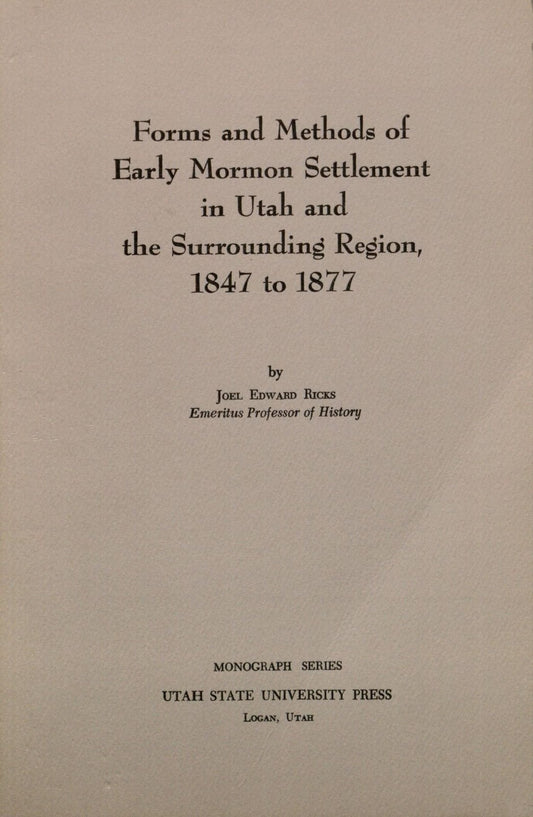 Forms and Methods of Early Mormon Settlement in Utah and the Surrounding Region,