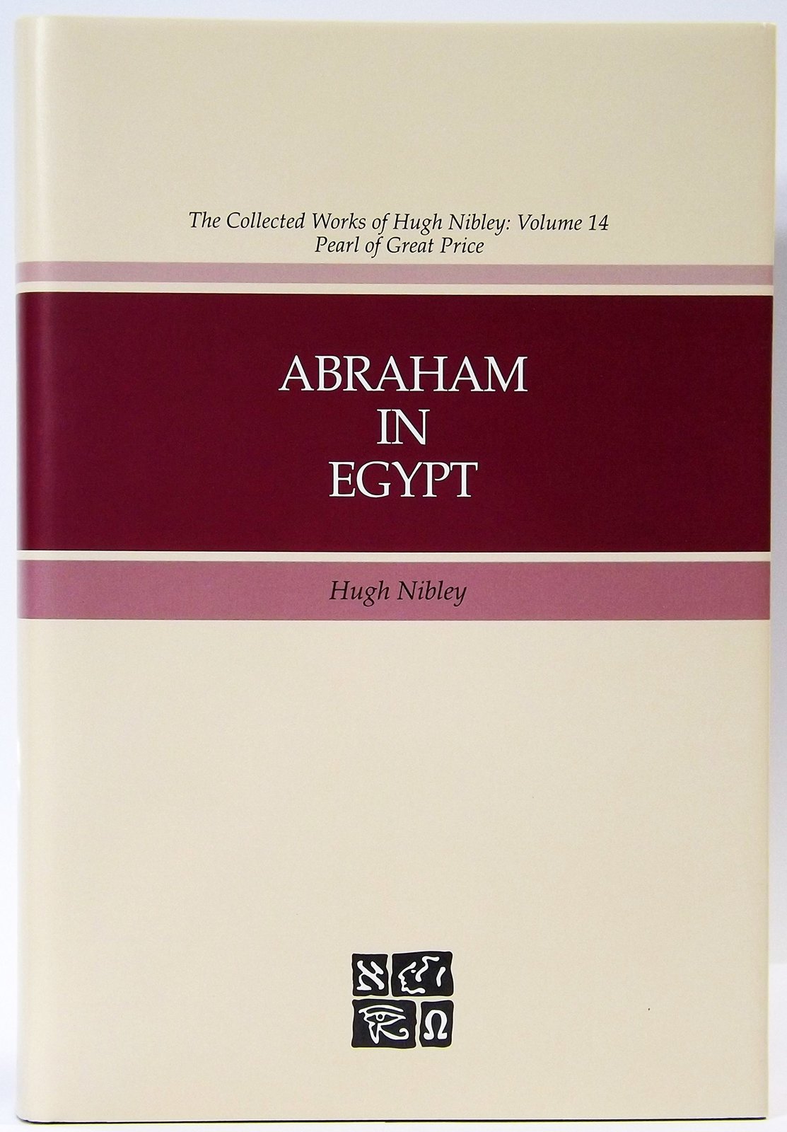 Abraham in Egypt (Collected Works of Hugh Nibley) [Hardcover] Nibley, Hugh; Gill