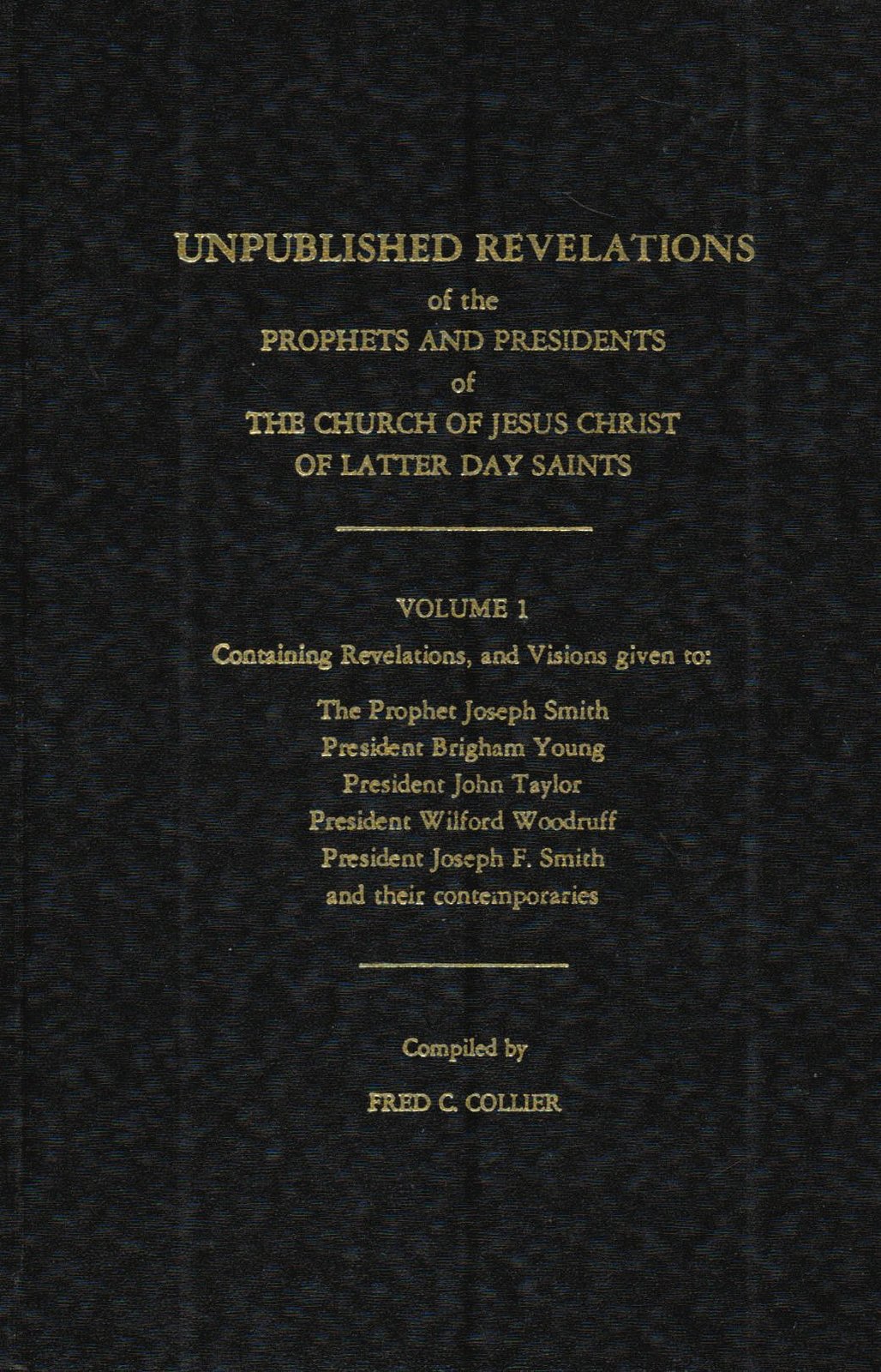 Unpublished Revelations of the Prophets and Presidents of the Church of Jesus Ch