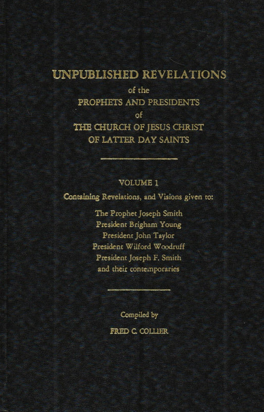 Unpublished Revelations of the Prophets and Presidents of the Church of Jesus Ch