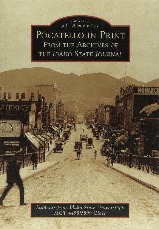 Pocatello in Print: From the Archives of the Idaho State Journal (Images of Amer