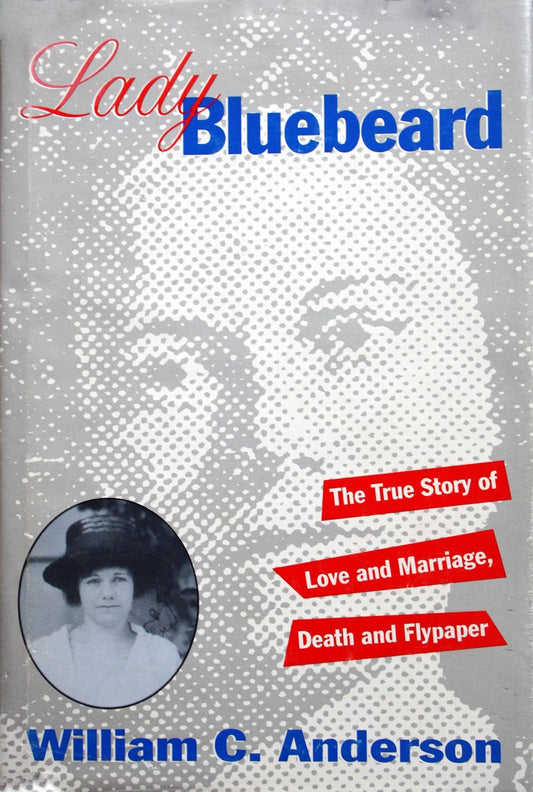 Lady Bluebeard: The True Story of Love and Marriage, Death and Flypaper [Hardcov