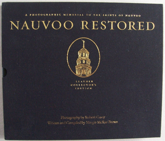 Nauvoo Restored [ Leather Collector's Edition, First Printing ] A Photographic M