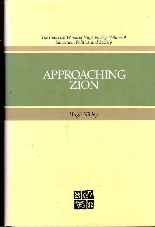 Approaching Zion (The Collected Works of Hugh Nibley, Vol 9) [Hardcover] Nibley,