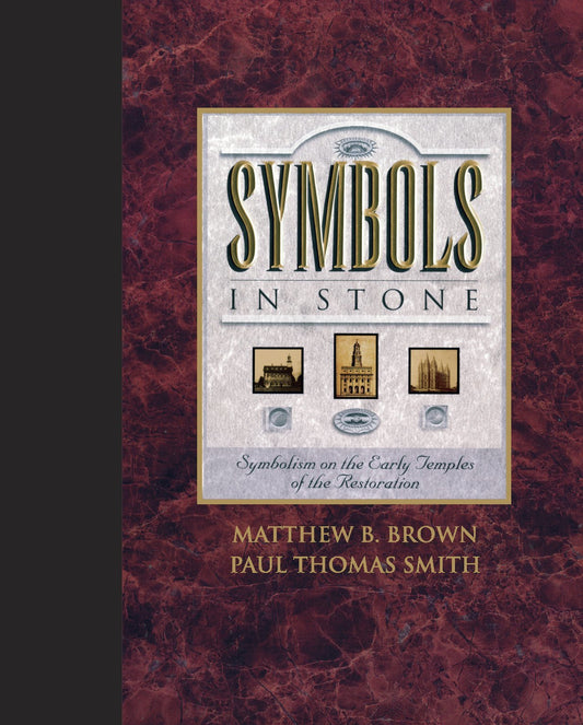 Symbols in Stone: Symbolism on the Early Temples of the Restoration Matthew B. B