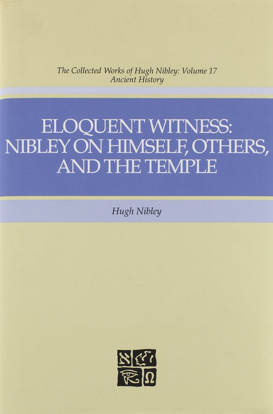 Eloquent Witness: Nibley on Himself, Others, and the Temple [Hardcover] Hugh Nib