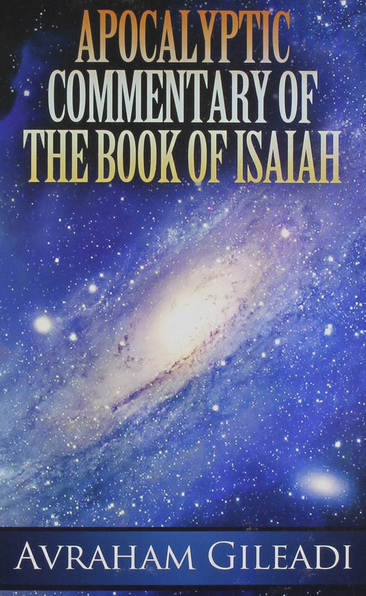 Apocalyptic Commentary of the Book of Isaiah Gileadi, Avraham