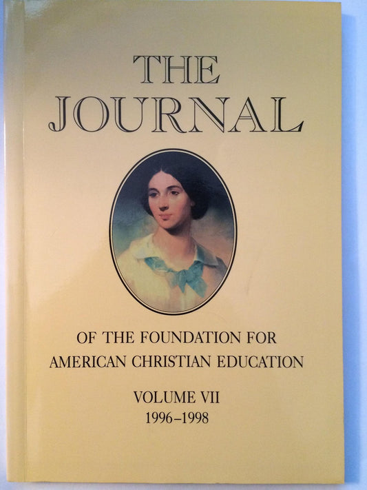 The Journal of the Foundation for American Christian Education, Vol VII, 1996-98