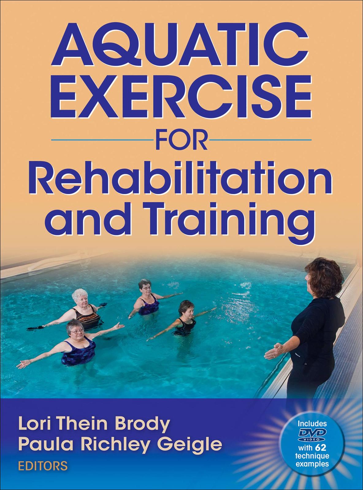 Aquatic Exercise for Rehabilitation and Training Lori Thein Brody and Paula Rich