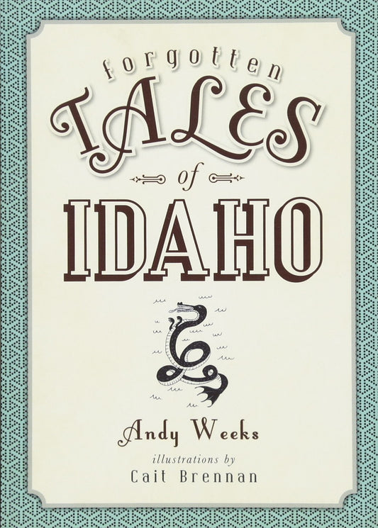 Forgotten Tales of Idaho [Paperback] Weeks, Andy