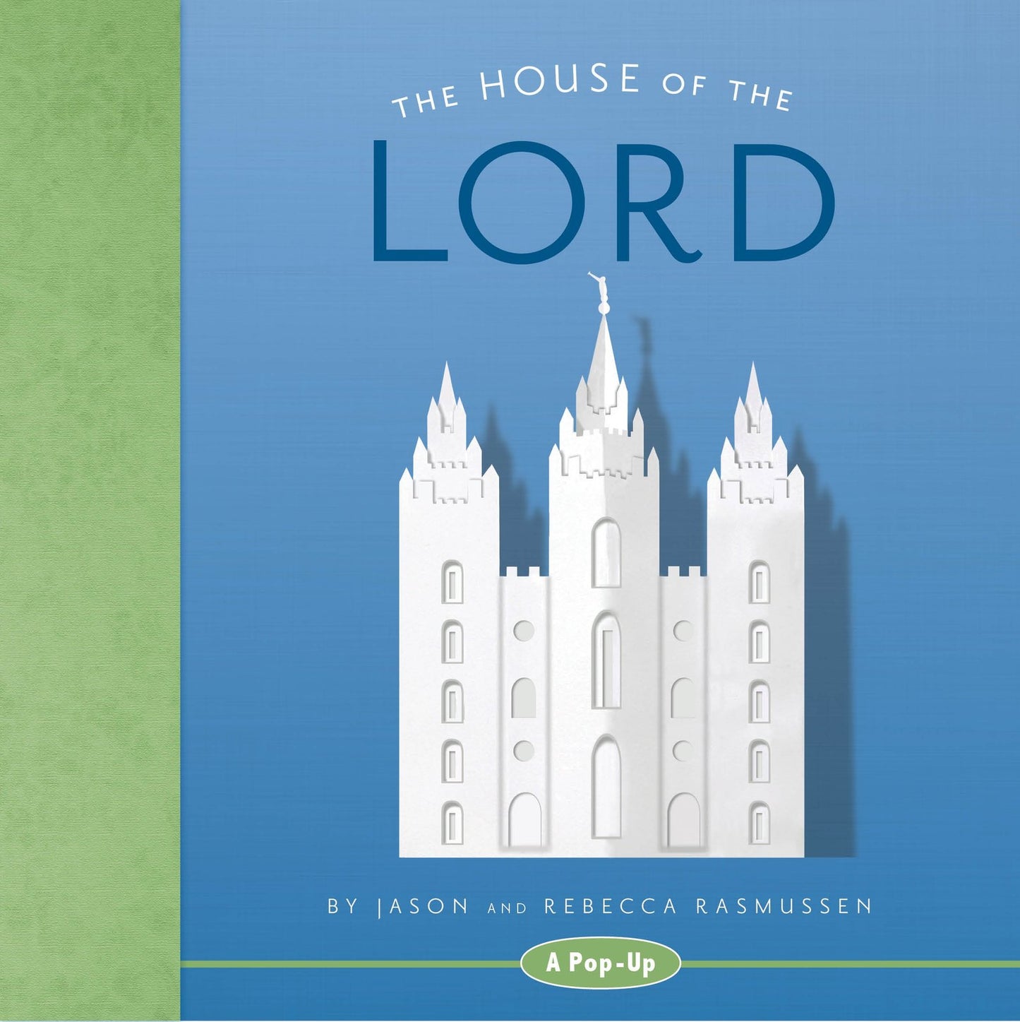 The House of the Lord: A Pop-Up Book Jason Rasmussen and Rebecca Rasmussen