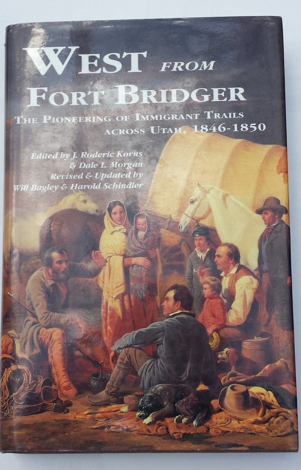 West from Fort Bridger: The Pioneering of the Immigrant Trails Across Utah 1846-