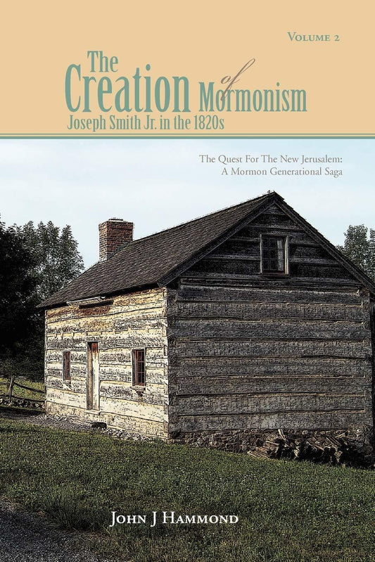 The Creation of Mormonism: Joseph Smith Jr. in the 1820s (The Quest for the New