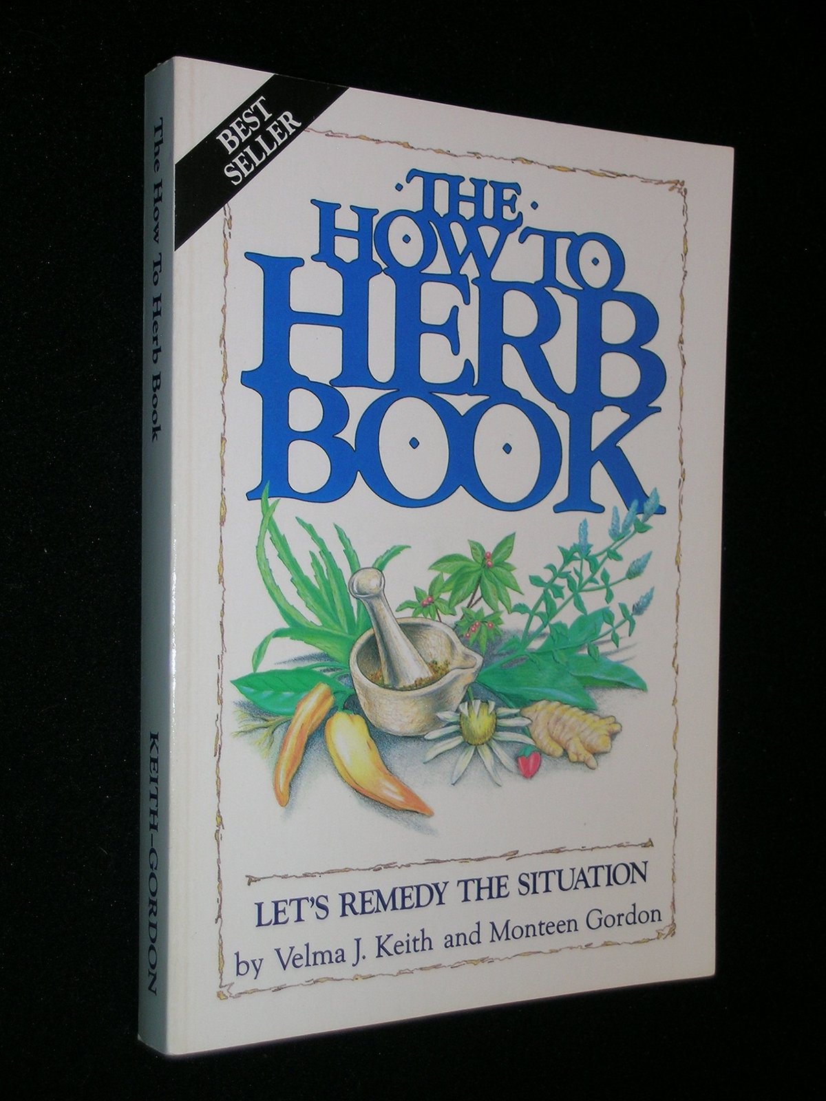 The How to Herb Book: Let's Remedy the Situation [Paperback] Velma J. Keith and