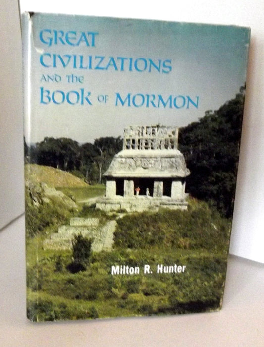 Great Civilizations and the Book of Mormon [Hardcover] Hunter, Milton R.