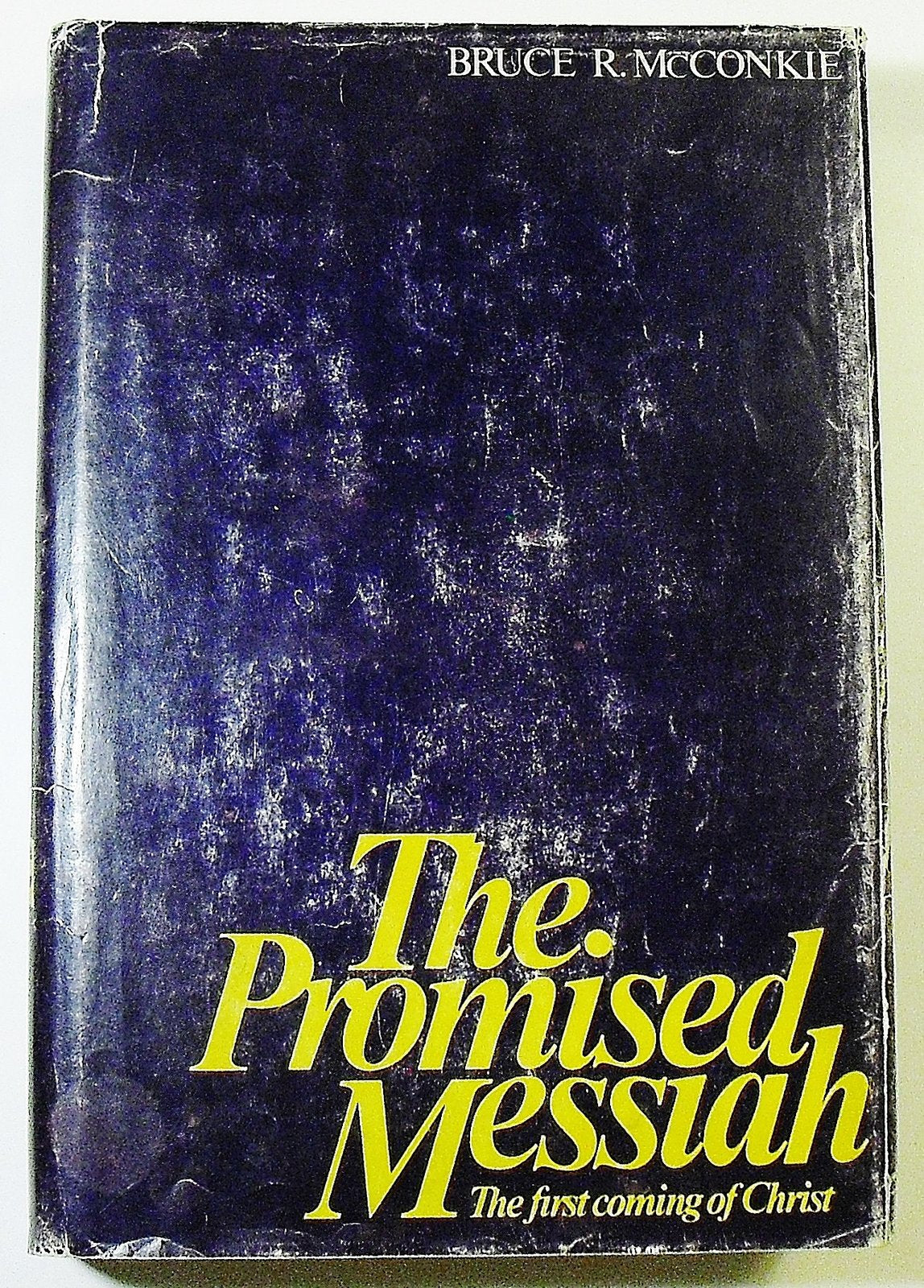 The promised Messiah: The first coming of Christ McConkie, Bruce R
