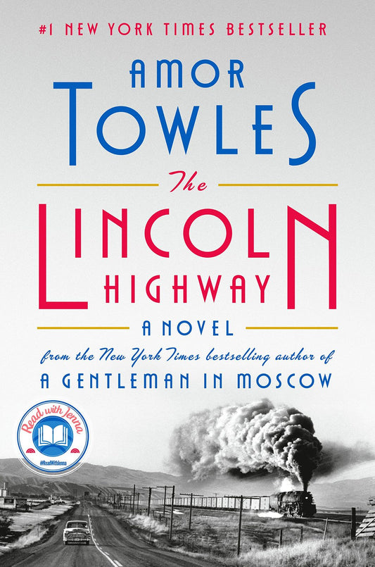 The Lincoln Highway: A Read with Jenna Pick (A Novel) [Hardcover] Towles, Amor