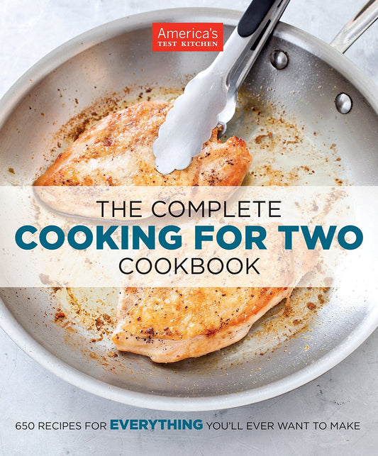 The Complete Cooking for Two Cookbook: 650 Recipes for Everything You'll Ever Wa
