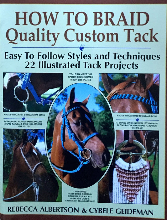 How to Braid Quality Custom Tack: Easy to Follow Styles and Techniques : 22 Illu