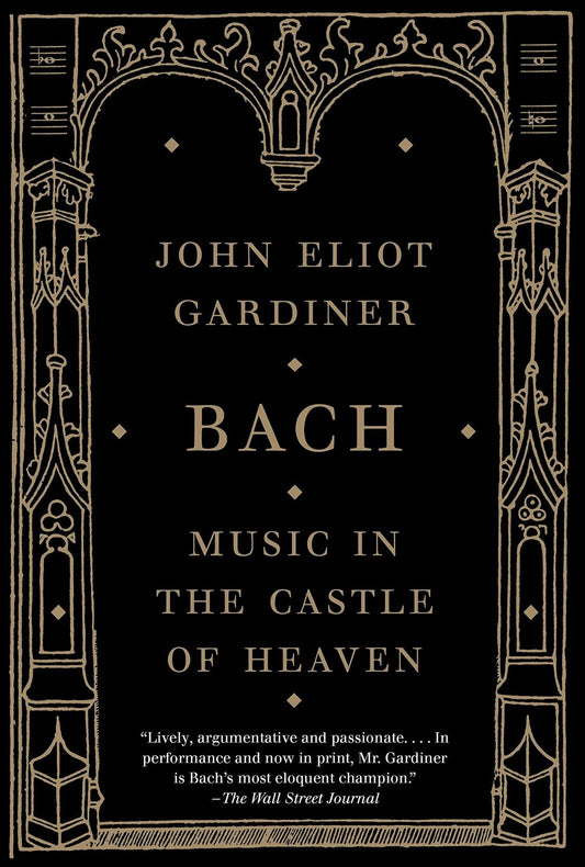 Bach: Music in the Castle of Heaven [Paperback] Gardiner, John Eliot