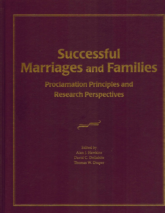 Successful Marriages and Families: Proclamation Principles and Research Perspect