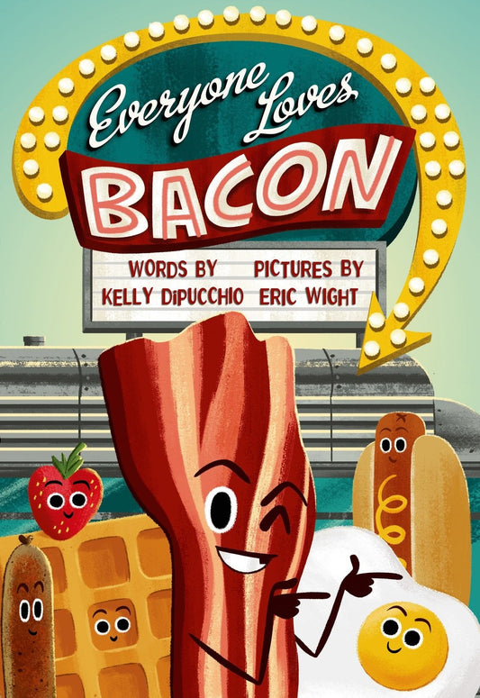Everyone Loves Bacon [Hardcover] DiPucchio, Kelly and Wight, Eric