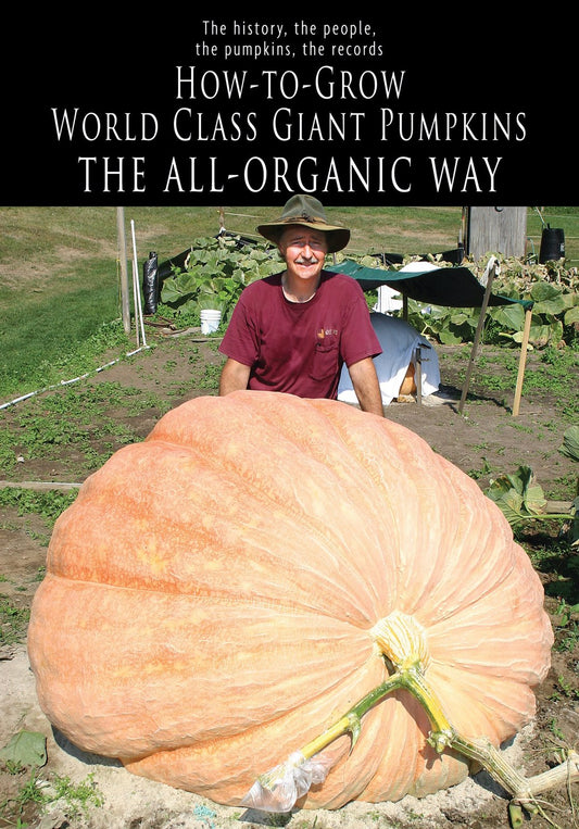How-to-Grow World Class Giant Pumpkins The All-Organic Way Don Langevin