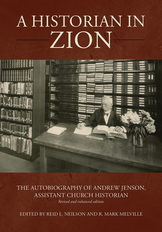 A Historian in Zion: The Autobiography of Andrew Jenson, Assistant Church Histor