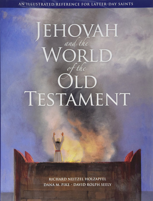Jehovah and the World of the Old Testament Richard Neitzel Holzapfel; Dana M. Pi