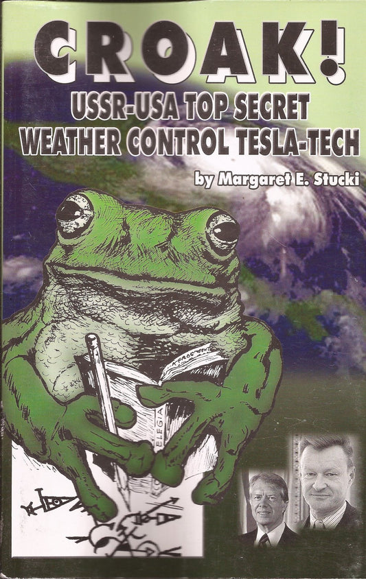 CROAK! USSR-USA Top Secret Weather Control Tesla-Tech [Paperback] Margaret E. St