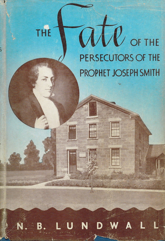 The Fate of the Persecutors of the Prophet Joseph Smith [Hardcover] N. B. Lundwa