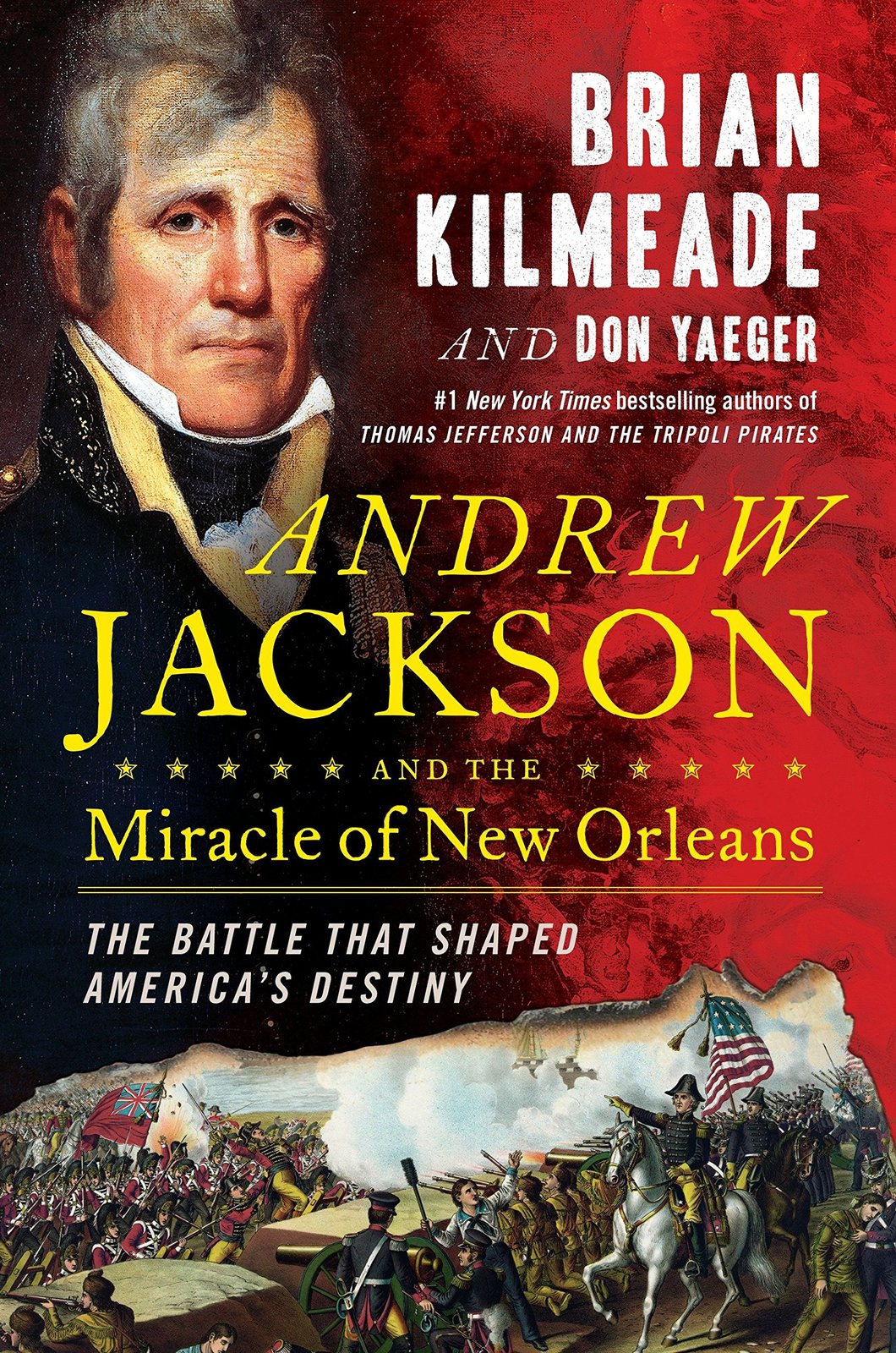 Andrew Jackson and the Miracle of New Orleans: The Battle That Shaped America's