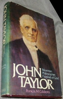John Taylor: Mormon Philosopher, Prophet of God [Hardcover] Gibbons, Francis M.
